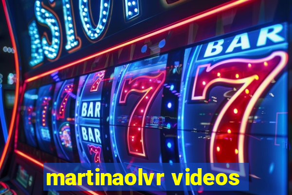 martinaolvr videos