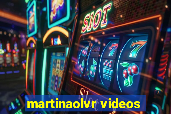 martinaolvr videos