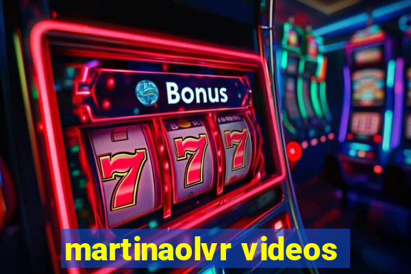 martinaolvr videos