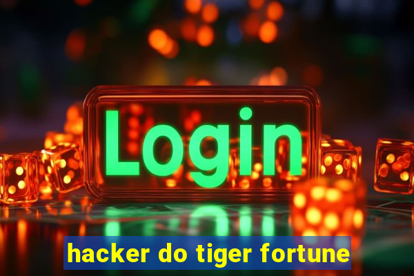 hacker do tiger fortune