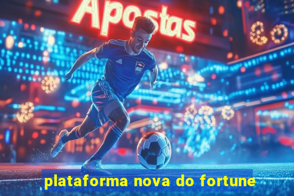 plataforma nova do fortune