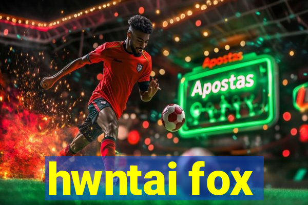 hwntai fox
