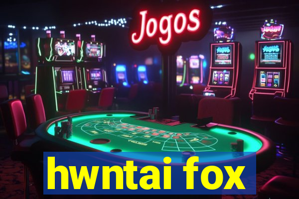 hwntai fox
