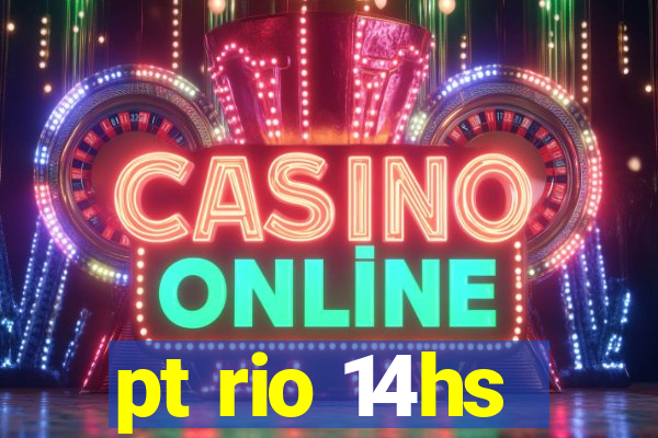 pt rio 14hs