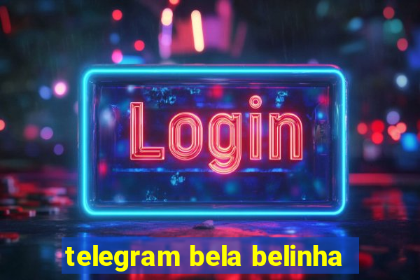 telegram bela belinha