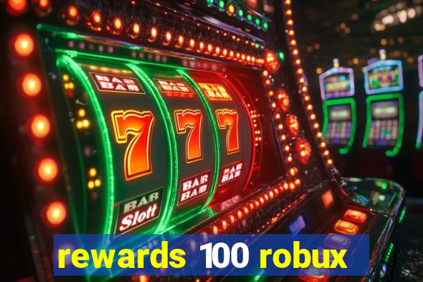rewards 100 robux