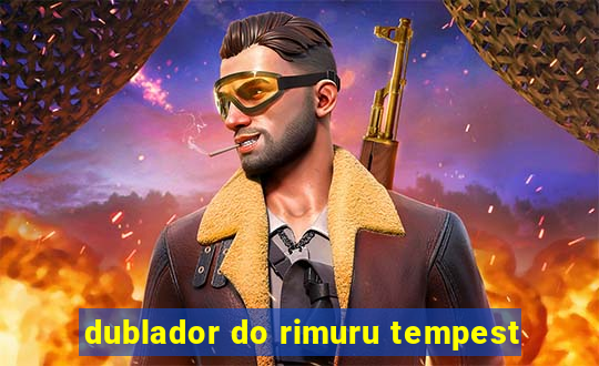 dublador do rimuru tempest