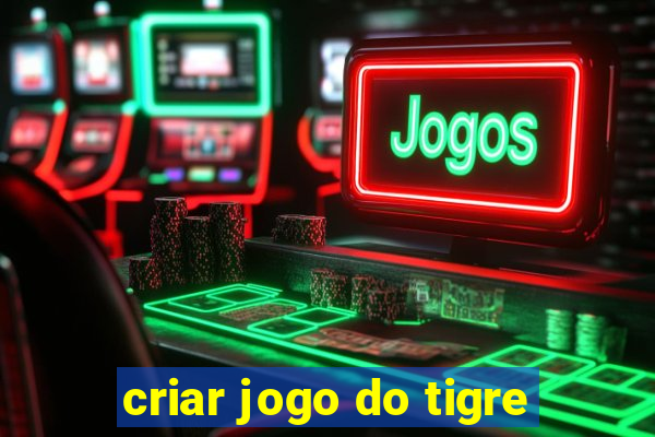 criar jogo do tigre
