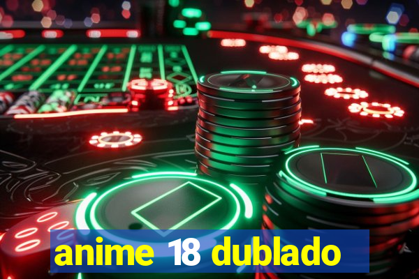 anime 18 dublado