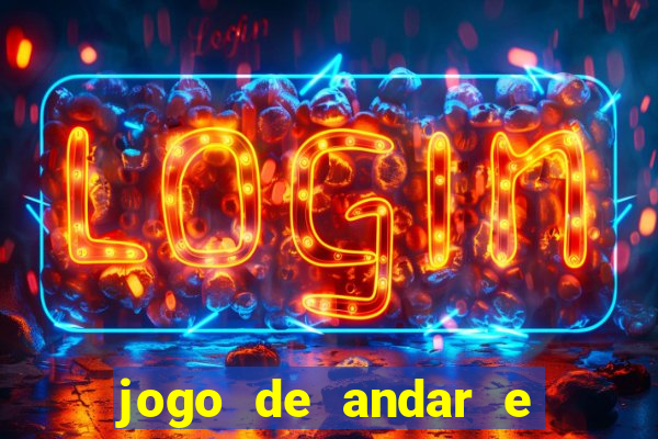 jogo de andar e ganhar dinheiro