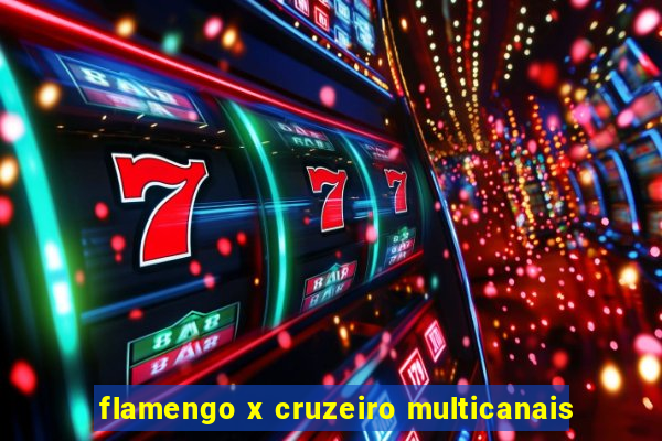 flamengo x cruzeiro multicanais