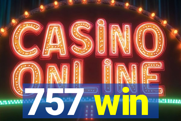 757 win