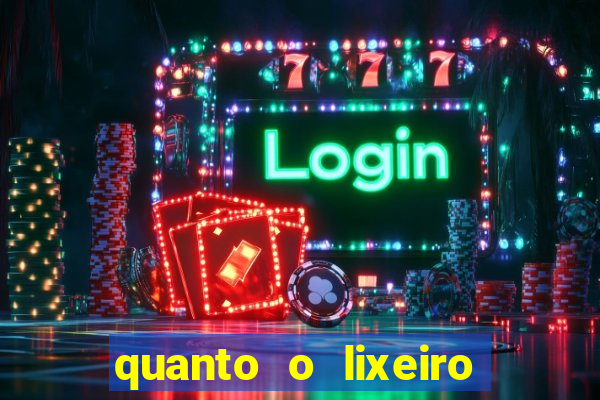 quanto o lixeiro ganha por ano