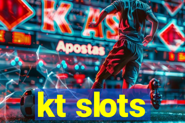 kt slots