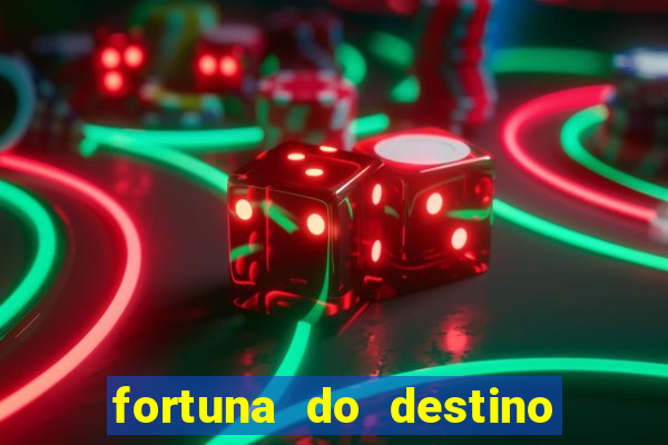 fortuna do destino fortuna do dentinho