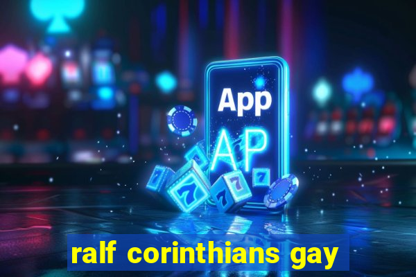 ralf corinthians gay