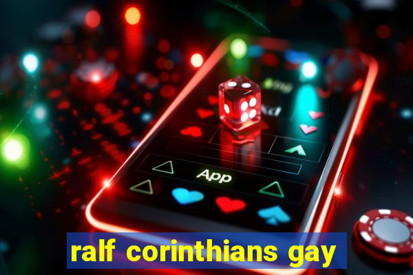ralf corinthians gay