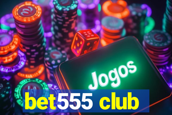bet555 club