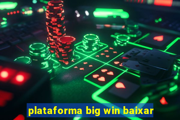 plataforma big win baixar