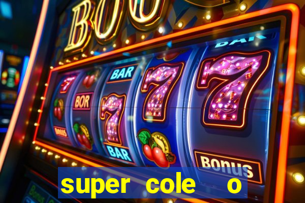 super cole  o 7784 jogos download
