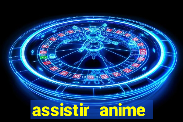 assistir anime online dublado