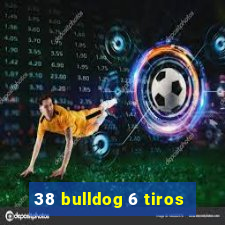 38 bulldog 6 tiros