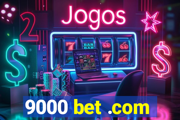 9000 bet .com
