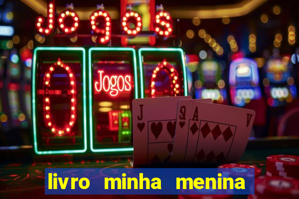 livro minha menina isabella castrioti pdf gr谩tis download