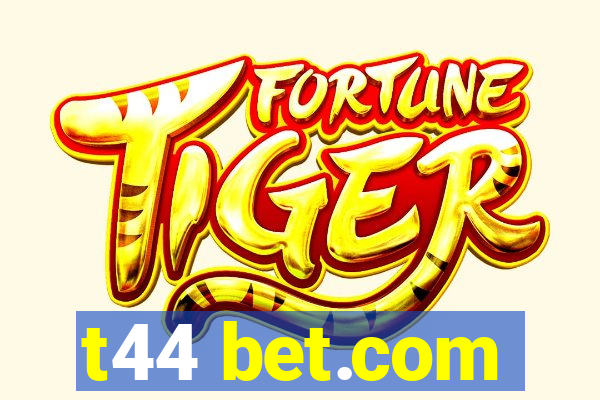 t44 bet.com
