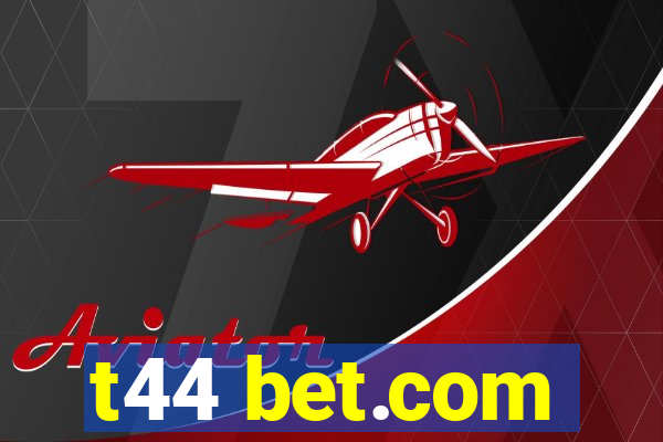 t44 bet.com
