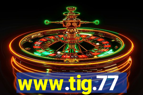 www.tig.77