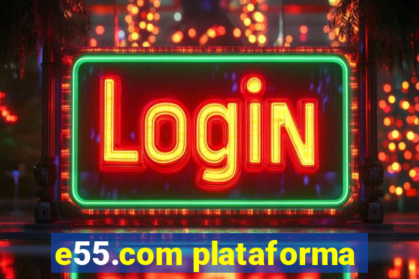 e55.com plataforma