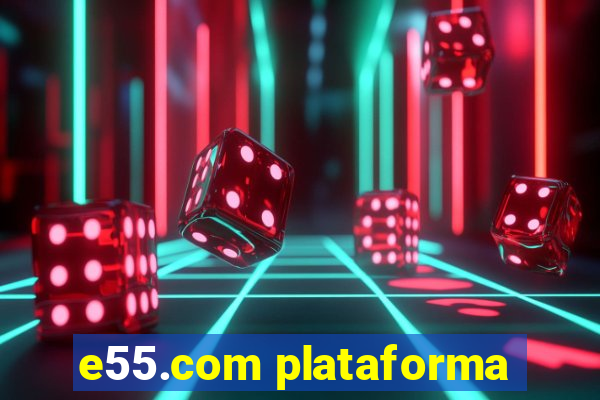 e55.com plataforma