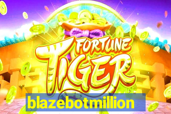 blazebotmillion