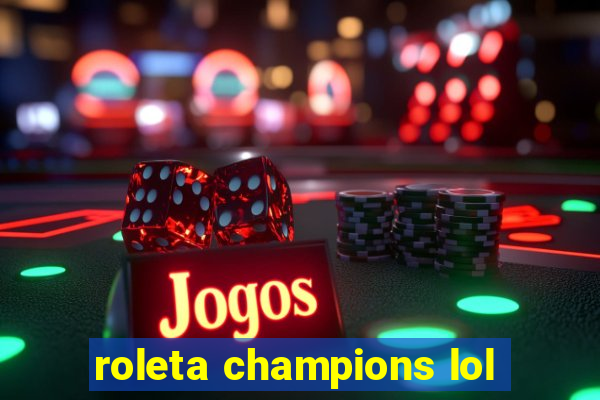 roleta champions lol