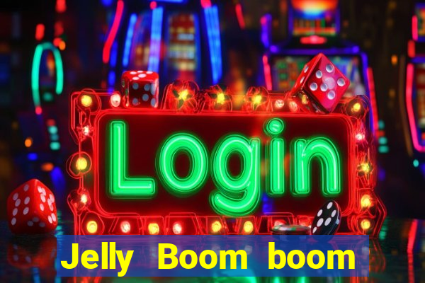 Jelly Boom boom jelly up