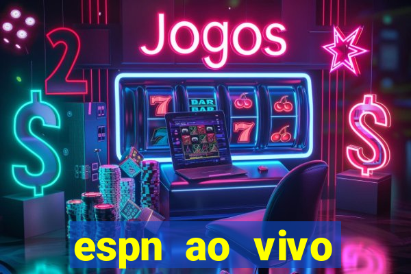 espn ao vivo online grátis
