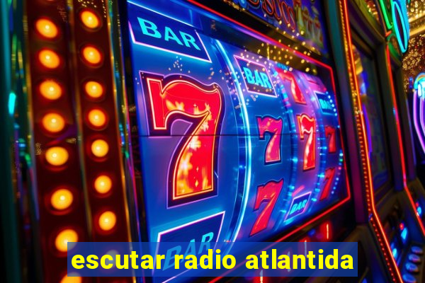 escutar radio atlantida