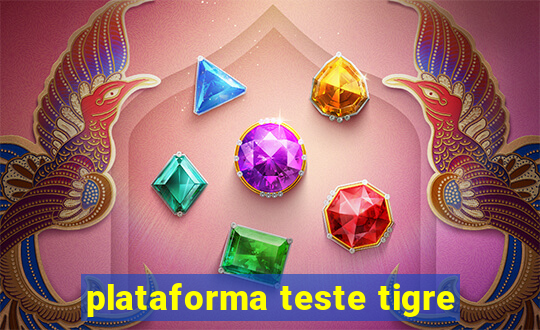 plataforma teste tigre