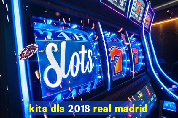 kits dls 2018 real madrid