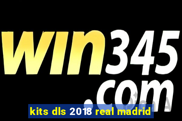 kits dls 2018 real madrid