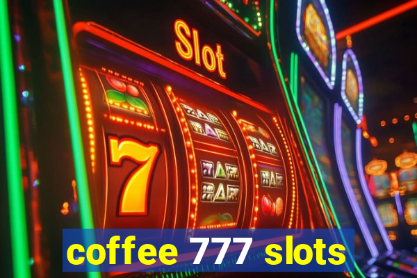 coffee 777 slots
