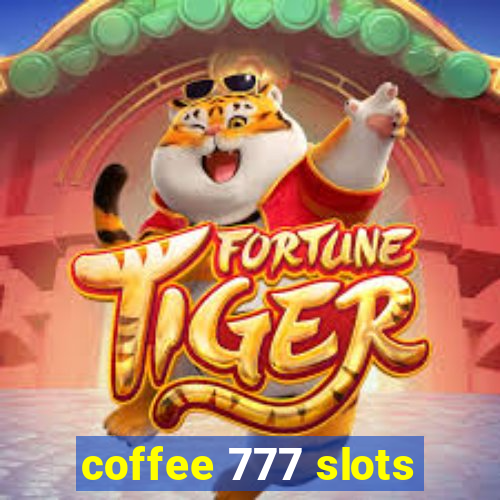 coffee 777 slots