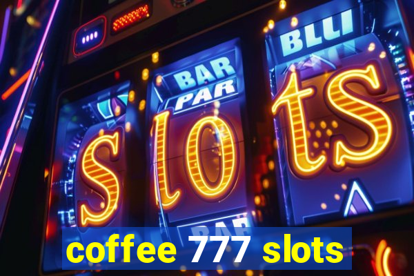 coffee 777 slots