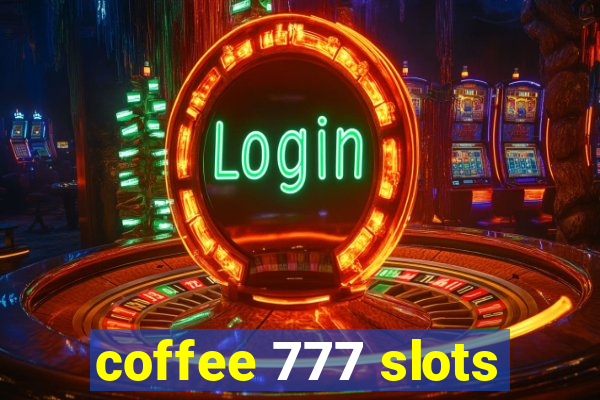 coffee 777 slots
