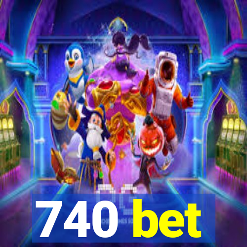 740 bet