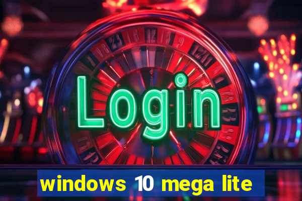 windows 10 mega lite