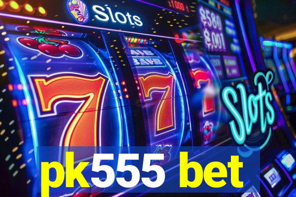 pk555 bet