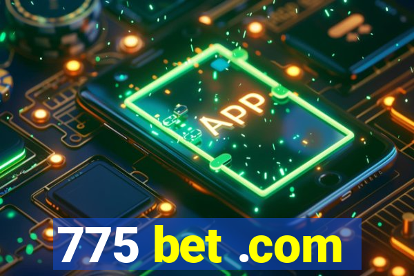 775 bet .com