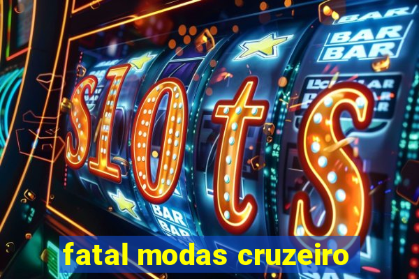 fatal modas cruzeiro